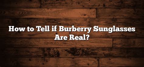 how to tell if burberry sunglasses are real